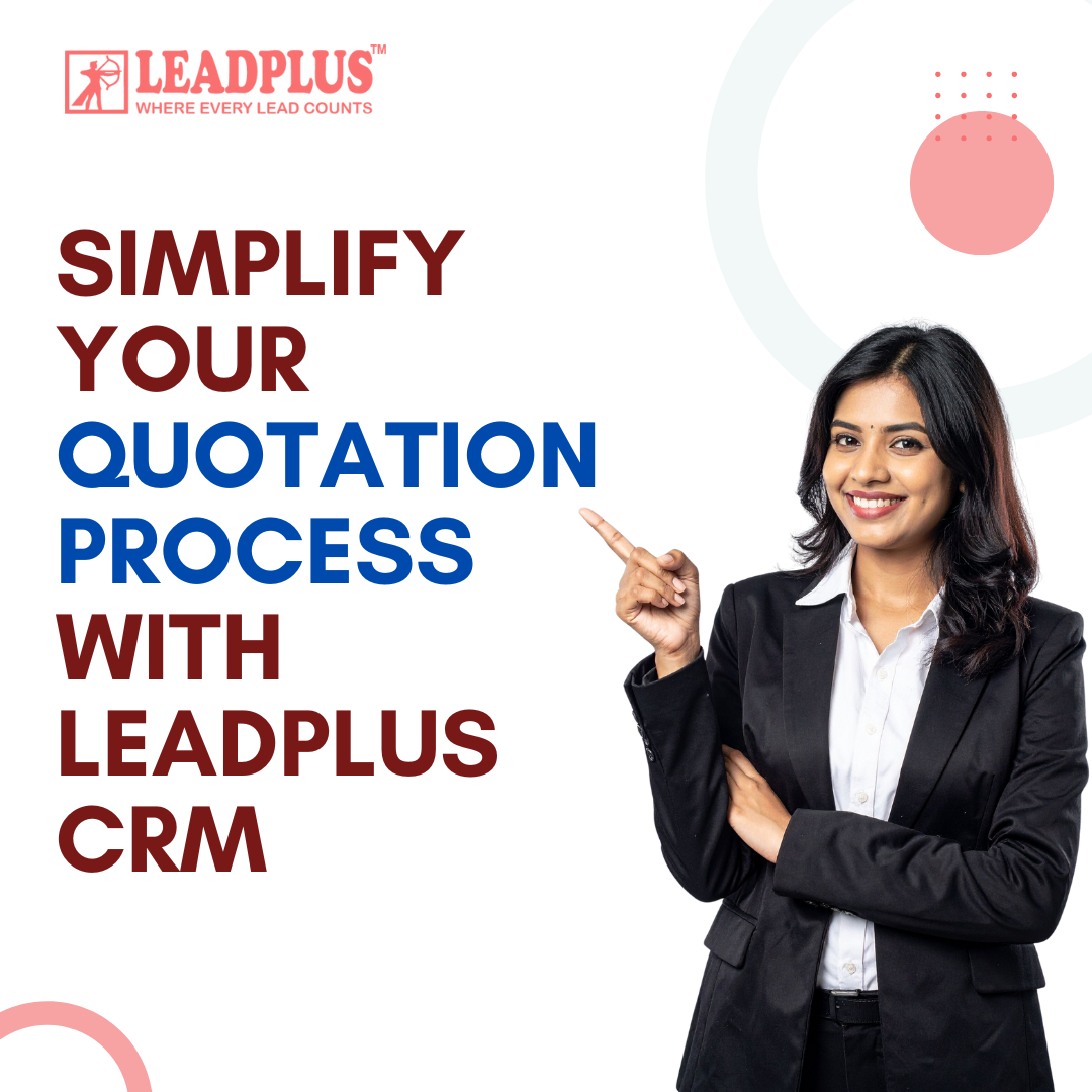 Simplify your quotation process with LeadPlus CRM. Create, customize, and track quotes effortlessly. Ensure accuracy, transparency, and faster deal closures with automated pricing, tax, and approval workflows. Convert quotes to invoices in one click and boost client trust.